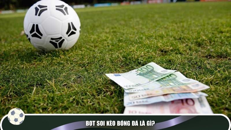 Bot soi kèo bóng đá là gì?