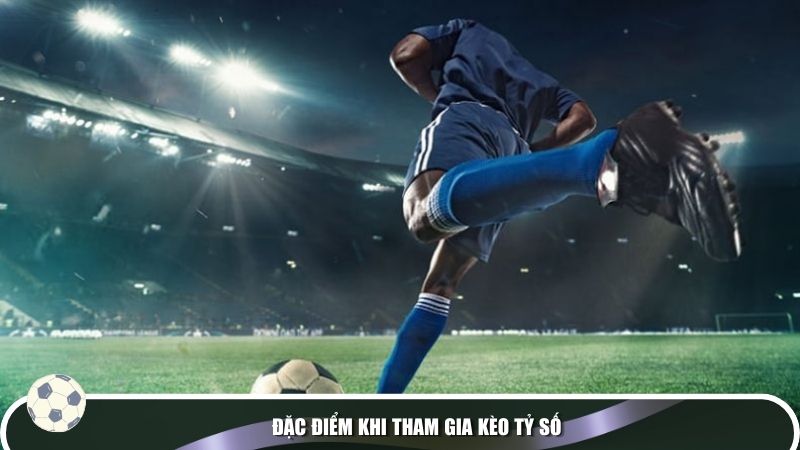 Khi nào nên chơi kèo tỷ số?