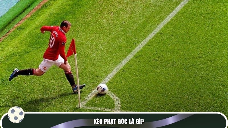 Kèo phạt góc là gì?