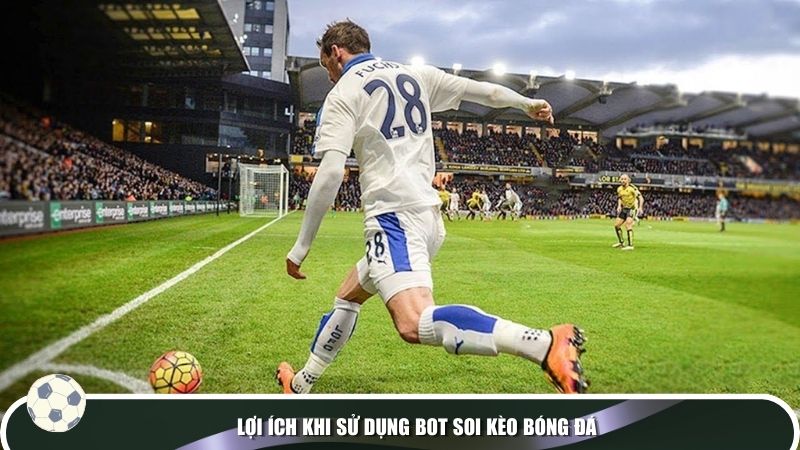 Lợi ích khi sử dụng bot soi kèo bóng đá