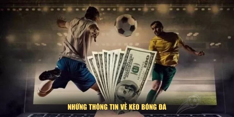 Những thông tin về kèo bóng đá