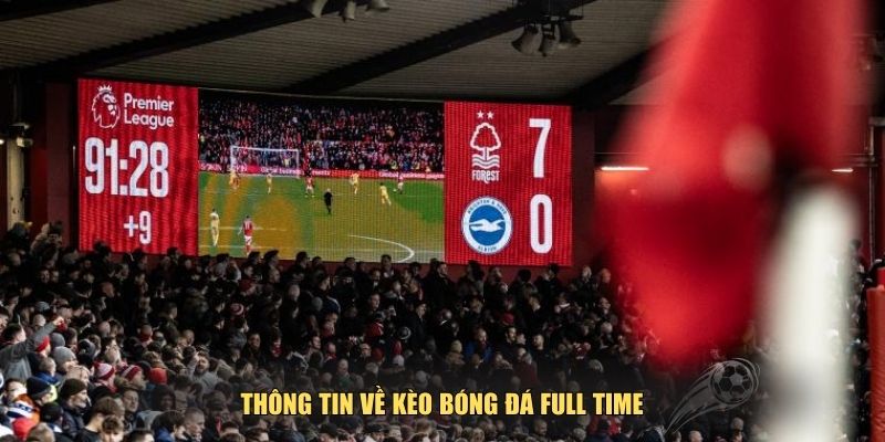 Thông tin về kèo bóng đá full time