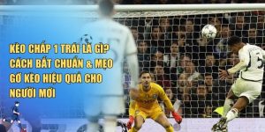 Kèo Chấp 1 Trái