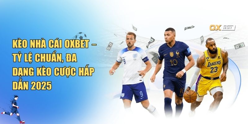 Kèo Nhà Cái Oxbet