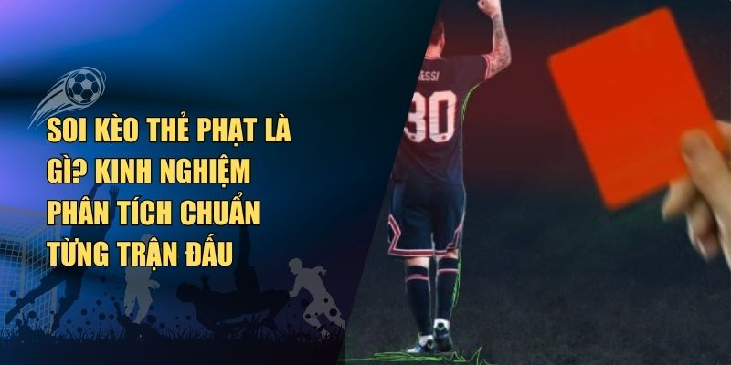 Soi Kèo Thẻ Phạt