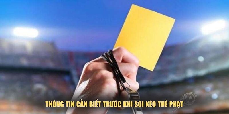 Thông tin cần biết trước khi soi kèo thẻ phạt
